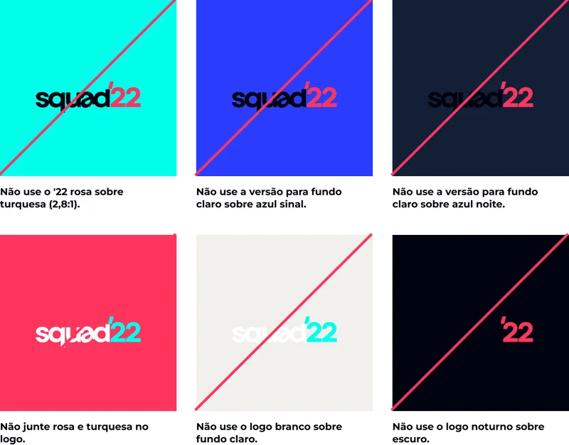 Não use o '22 rosa sobre turquesa (2,8:1). · Não use a versão para fundo claro sobre azul sinal. · Não use a versão para fundo claro sobre azul noite. · Não junte rosa e turquesa no logo. · Não use o logo branco sobre fundo claro. · Não use o logo noturno sobre escuro.
