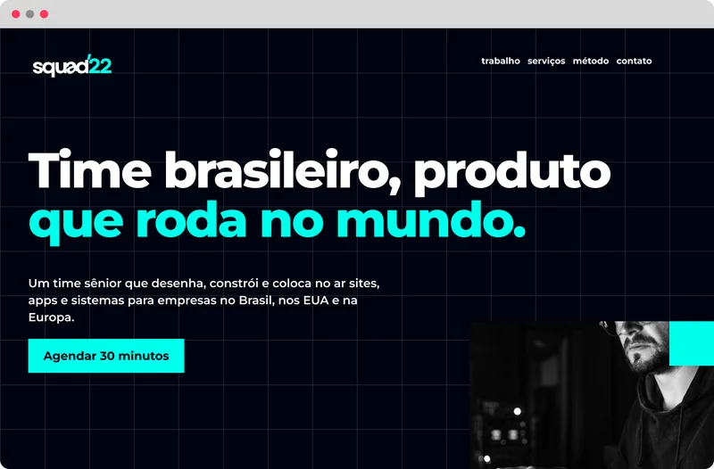 trabalho   serviços   método   contato · Time brasileiro, produto que roda no mundo. · Um time sênior que desenha, constrói e coloca no ar sites, apps e sistemas para empresas no Brasil, nos EUA e na Europa. · Agendar 30 minutos